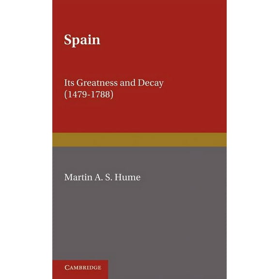 Spain: Its Greatness and Decay 1479 1788, (Paperback)