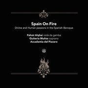 Quiteria Munoz Fahmi Alqhai - Spain On Fire - Divine and human passions in the Spanish Baroque - Music & Performance - CD