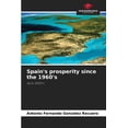 thumbnail image 1 of Spain's prosperity since the 1960's, (Paperback), 1 of 1