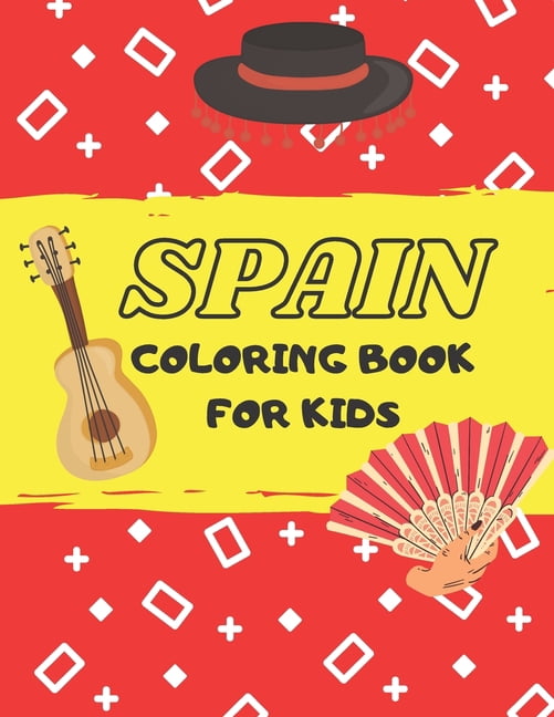 Spain coloring book for kids: Cute coloring book for toddlers, learn about spanish culture and tradition and have fun!, (Paperback)