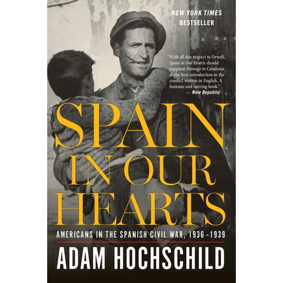 Spain in Our Hearts: Americans in the Spanish Civil War, 1936-1939, (Paperback)