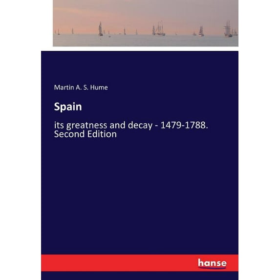 Spain: its greatness and decay - 1479-1788. Second Edition, (Paperback)