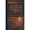 thumbnail image 1 of Spalding's Base Ball Guide, and Official League Book for ...: a Complete Hand Book of the National Game of Base Ball ..; 1893-1894 (Hardcover), 1 of 1