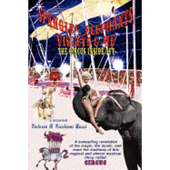 Pre-Owned Spangles, Elephants, Violets & Me:the Ci (Hardcover) 0595853897 9780595853892