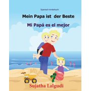 Bilinguale B cher Spanisch Deutsch Spanisch kinderbuch Mein Papa ist der Beste Zweisprachiges Kinderbuch ab 3 - 6 Jahren Deutsch - Spanisch, bilingual , Book 7, Paperback