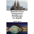 thumbnail image 1 of Spanisch Lernen: SchimpfwÃ¶rter - Beleidigungen - Sex-Begriffe, (Paperback), 1 of 1