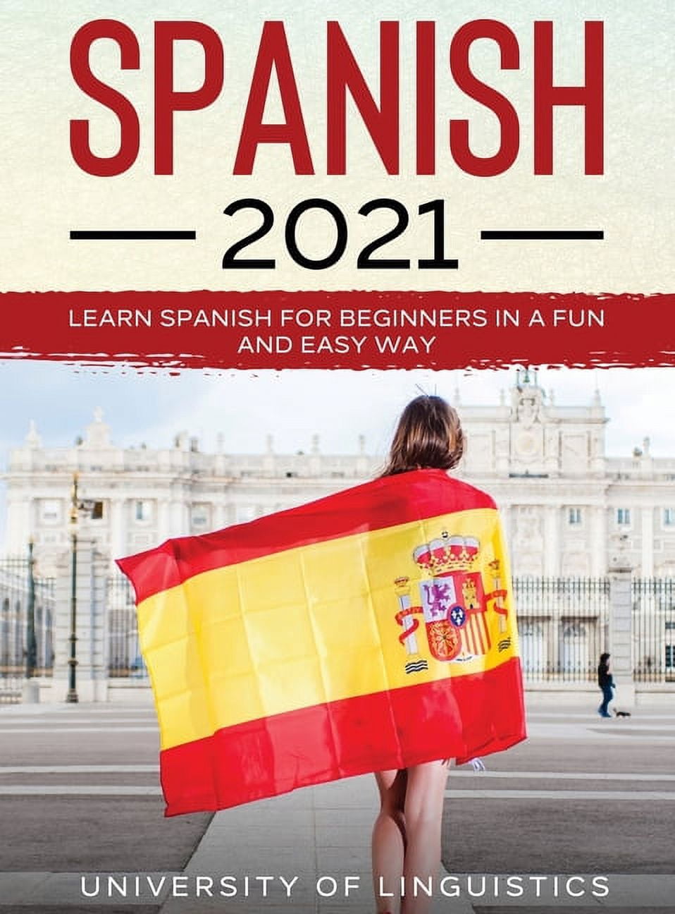 Spanish 2021: Learn Spanish for Beginners in a Fun and Easy Way ...