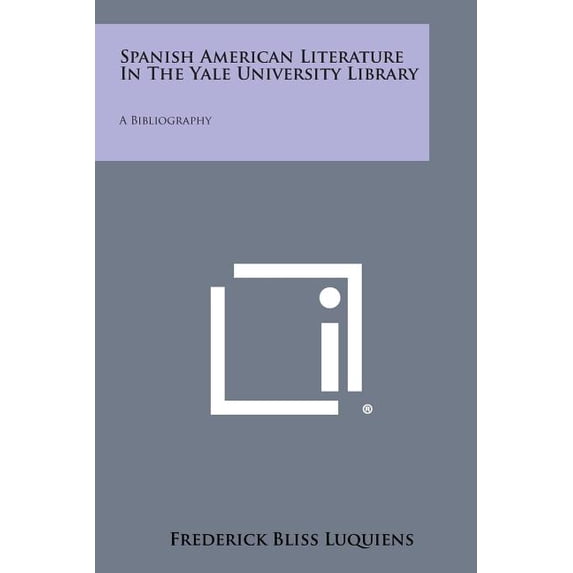 Spanish American Literature in the Yale University Library : A Bibliography