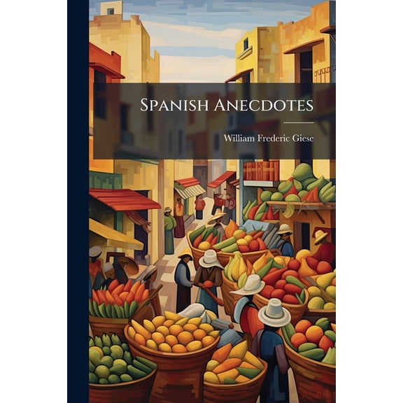 Spanish Anecdotes : Arranged for Translation and Conversation (Paperback)