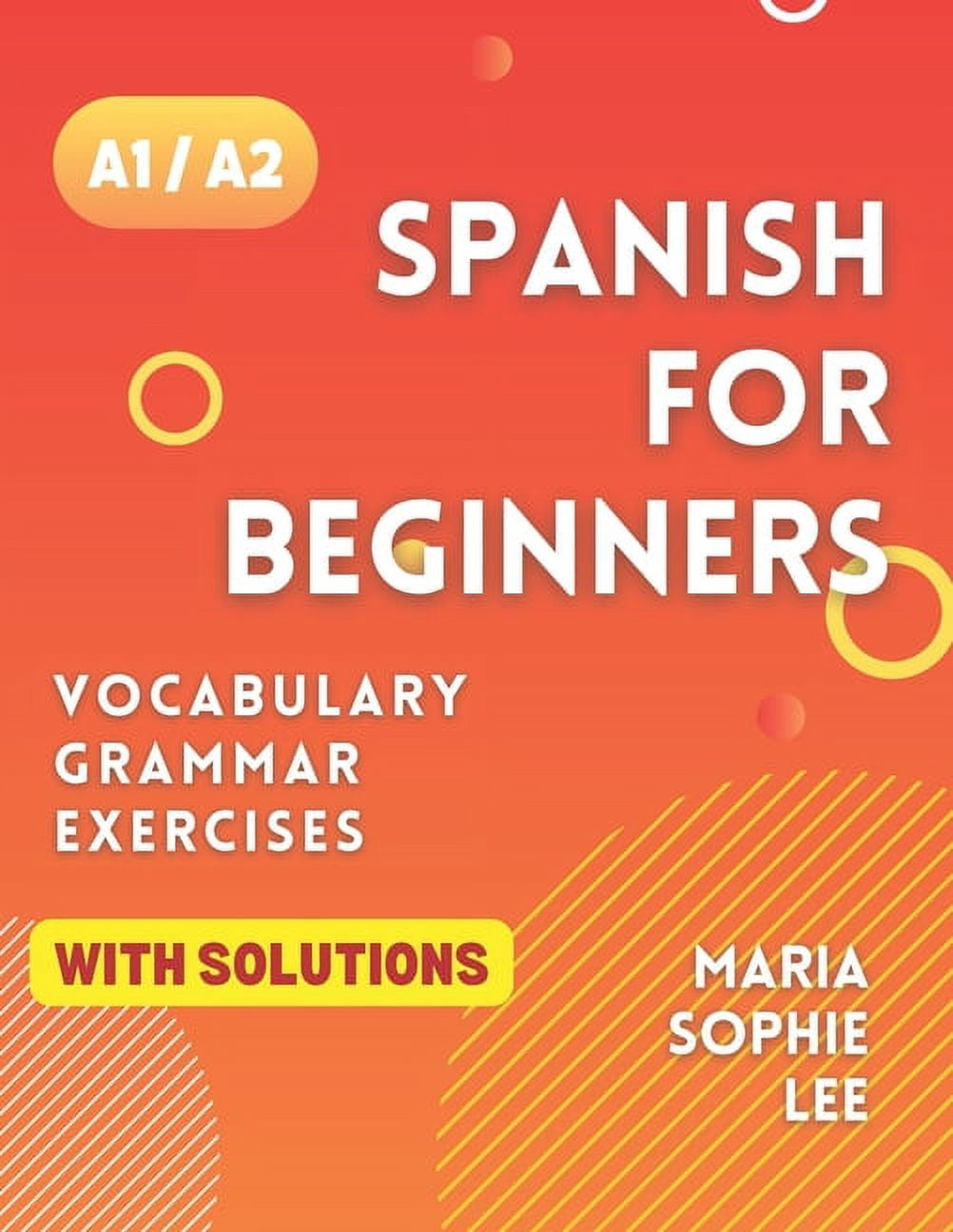 Spanish for Beginners Levels A1 and A2: A Comprehensive Guide to ...