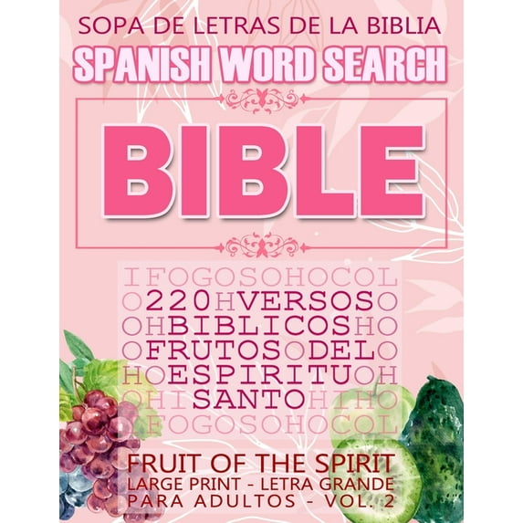 Spanish Bible Verses: Spanish Bible Word Search (Sopa de letras de la Biblia) 220 Versos bíblicos, Frutos del Espíritu Santo (Fruit of the Spirit) Large Print - Letra Grande para Adultos (Paperback)