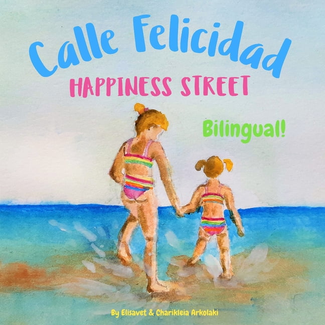 Spanish Bilingual Books - Fostering Crea Happiness Street - Calle Felicidad: Α bilingual children's picture book in English and Spanish, (Paperback)
