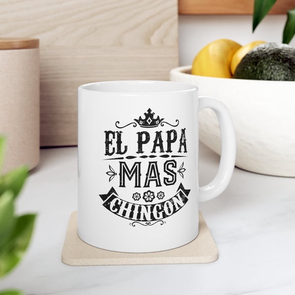 Spanish Dad 11 oz Coffee Mug - El Papa Mas Chingon White Ceramic Gift