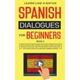 thumbnail image 1 of Spanish for Adults Spanish Dialogues for Beginners Book 2: Over 100 Daily Used Phrases and Short Stories to Learn Spanish in Your Car. Have, Book 2, (Paperback), 1 of 1
