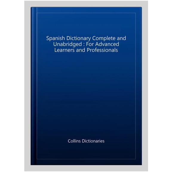 Pre-Owned Spanish Dictionary Complete and Unabridged: For Advanced Learners and Professionals (Hardcover) 000815838X 9780008158385