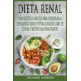 thumbnail image 1 of Spanish Diet: Dieta Renal : Plan Dietético Sencillo para Controlar la Enfermedad Renal y Evitar la Diálisis. Libro de Cocina y Recetas para Principiantes (Series #6) (Paperback), 1 of 1