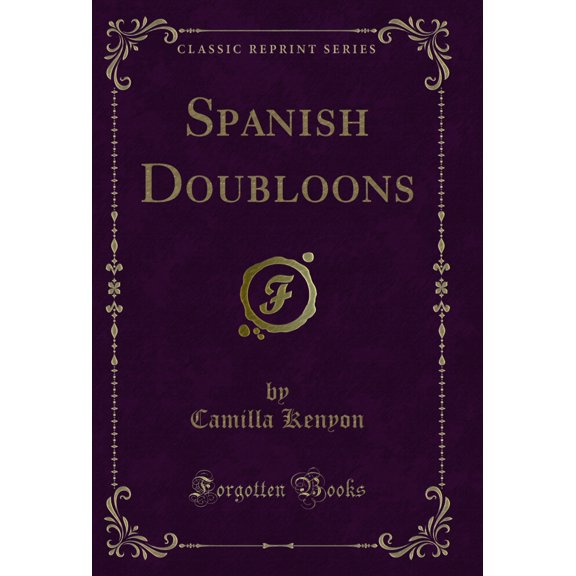 Spanish Doubloons (Classic Reprint)