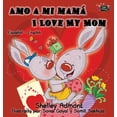 thumbnail image 1 of Spanish English Bilingual Collection Amo a mi mamÃ¡ I Love My Mom: Spanish English Bilingual Edition, (Hardcover), 1 of 1