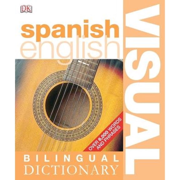 Pre-Owned Spanish English: Bilingual Visual Dictionary (Spanish Edition) (Paperback) 0756612985 9780756612986