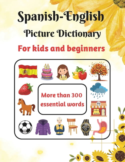 Spanish-English Picture Dictionary for kids and beginners: Learn