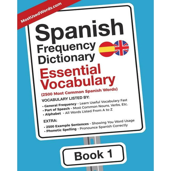 Spanish - English Spanish Frequency Dictionary - Essential Vocabulary: 2500 Most Common Spanish Words, Book 1, (Paperback)