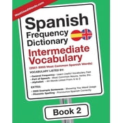 Spanish - English Spanish Frequency Dictionary - Intermediate Vocabulary 2501-5000 Most Common Spanish Words, Book 2, Paperback