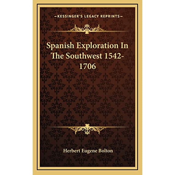 Spanish Exploration In The Southwest 1542-1706 Hardcover 1163442801 9781163442807 Bolton, Herbert Eugene
