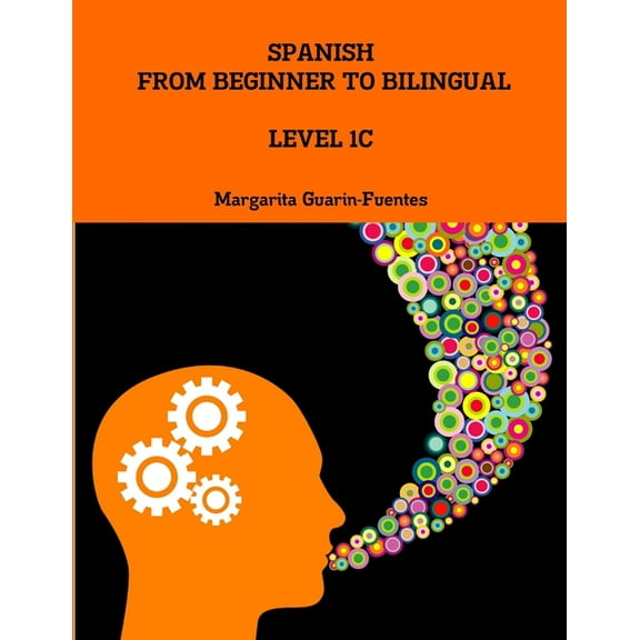 Spanish: From Beginner to Bilingual, Level 1C (Paperback)