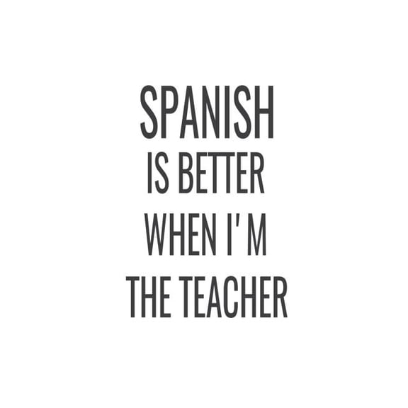 Spanish Is Better When I'm The Teacher: Spanish Class Teacher Back To School Appreciation Gift Notebook (Paperback)