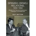 thumbnail image 1 of Liverpool Studies in Spanish History Spanish-Israeli Relations, 1956-1992: Ghosts of the Past and Contemporary Challenges in the Middle East, (Hardcover), 1 of 1