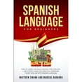 thumbnail image 1 of Pre-Owned Spanish Language For Beginners: How to learn and speak Spanish from scratch. A self-study guide with practical exercises to get familiar with Spanish (Paperback) 1688211950 9781688211957, 1 of 1