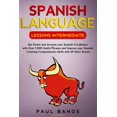 thumbnail image 1 of Spanish Language Lessons Intermediate: Get Fluent and Increase Your Spanish Vocabulary with Over 1,000 Useful Phrases and Improve Your Spanish Listeni, 1 of 1