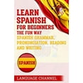 thumbnail image 1 of Pre-Owned Spanish: Learn Spanish For Beginners The Fun Way: Spanish Grammar, Pronunciation, Reading And Writing. (+ Short Stories) Paperback, 1 of 1