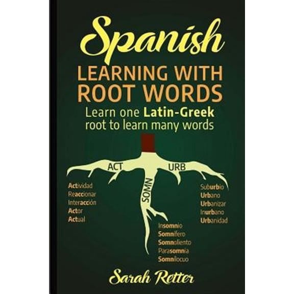 Pre-Owned Spanish: Learning with Root Words.: Learn One Latin-Greek Root to Learn Many Words. Boost Your Spanish Vocabulary with Latin an