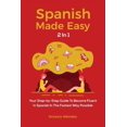 thumbnail image 1 of Spanish Made Easy 2 In 1: Your Step-by-Step Guide To Become Fluent In Spanish In The Fastest Way (Paperback) by Octavio Mendez, 1 of 1