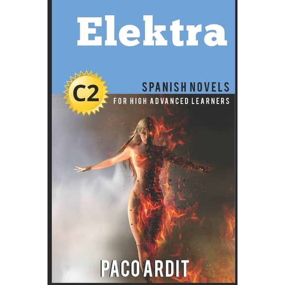 Spanish Novels Spanish Novels: Elektra (Spanish Novels for High Advanced Learners C2), Book 26, (Paperback)