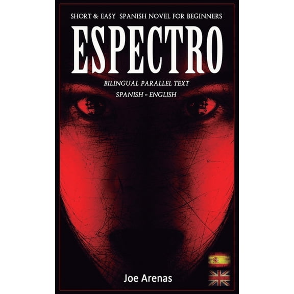 Spanish Readers for Beginners Espectro: Short and Easy Spanish Novel for Beginners (Bilingual Parallel Text: Spanish - English): Learn Spanish by Read, (Paperback)