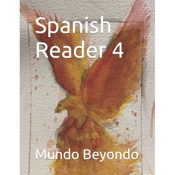 Spanish Readers by Mundo Beyondo: Spanish Reader 4 (Paperback)