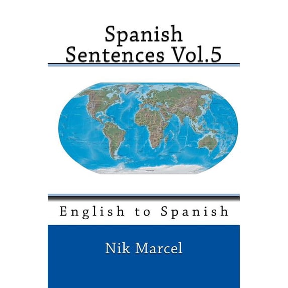 Spanish Sentences: Spanish Sentences Vol.5 : English to Spanish (Series #5) (Paperback)