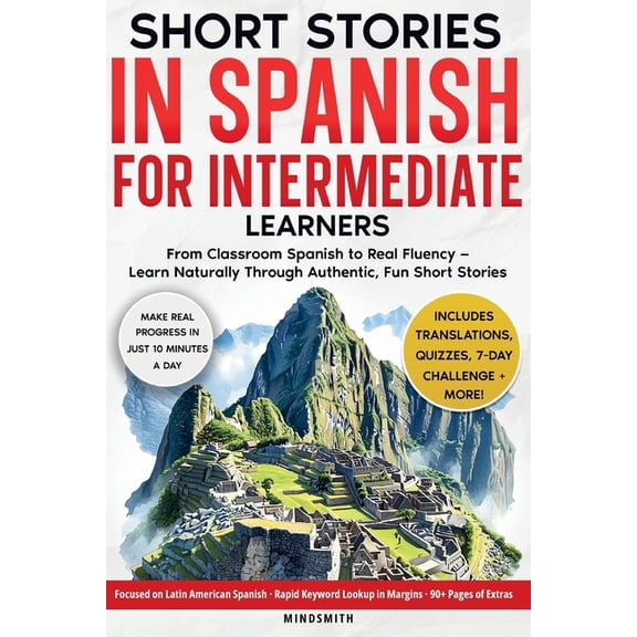 Spanish Short Stories for Adult Learners Short Stories in Spanish For Intermediate Learners: From Classroom Spanish to Real Fluency - Learn Naturally Through Aut, Book 1, (Paperback)