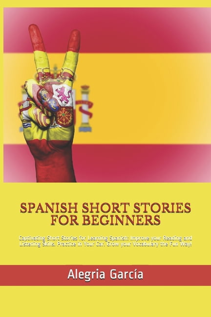 Spanish Short Stories For Beginners Captivating Short Stories For spanish-short-stories-for-beginners-captivating-short-stories-for