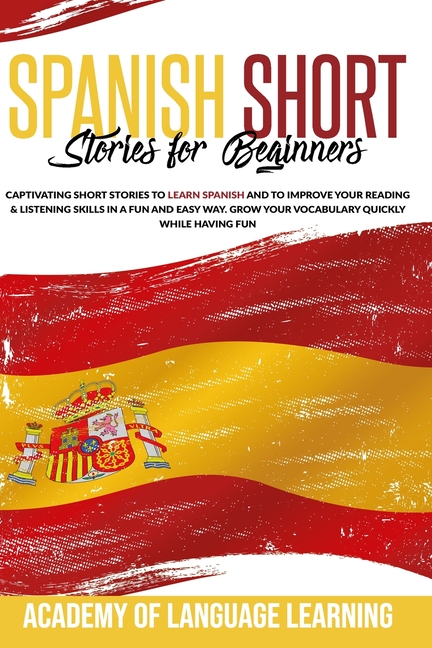 Spanish Short Stories for Beginners: Captivating Short Stories to Learn ...