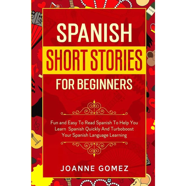 Spanish Short Stories for Beginners : Fun and Easy To Read Spanish