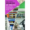 thumbnail image 1 of Spanish So White: Conversations on the Inconvenient Racism of a 'Foreign' Language Education, (Paperback), 1 of 1