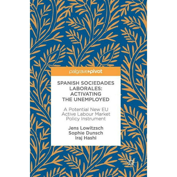 Spanish Sociedades Laborales--Activating the Unemployed: A Potential New EU Active Labour Market Policy Instrument, (Hardcover)