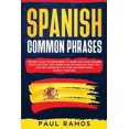 thumbnail image 1 of Spanish: Spanish Common Phrases: The Best Guide for Beginners to Learn and Speak Spanish Quick and Easy with Words and Vocabulary that You Can Use Immediately in Your Conversations, Also in Your Car (, 1 of 1