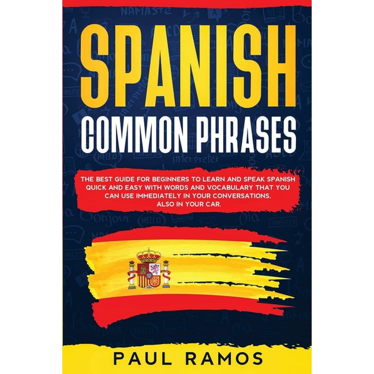 Spanish: Spanish Common Phrases: The Best Guide for Beginners to 