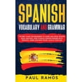 thumbnail image 1 of Spanish: Spanish Vocabulary and Grammar : The Best Guide for Beginners to Learn and Speak Spanish Quick and Easy. How to Build Common Phrases with Principal Verbs and Basic Rules, Also in Your Car. (Series #1) (Hardcover), 1 of 1