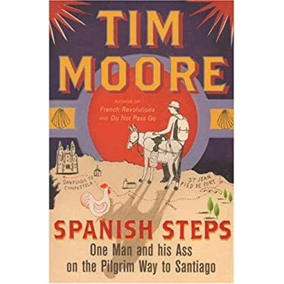 Spanish Steps: One Man and His Ass on the Pilgrim Way to Santiago