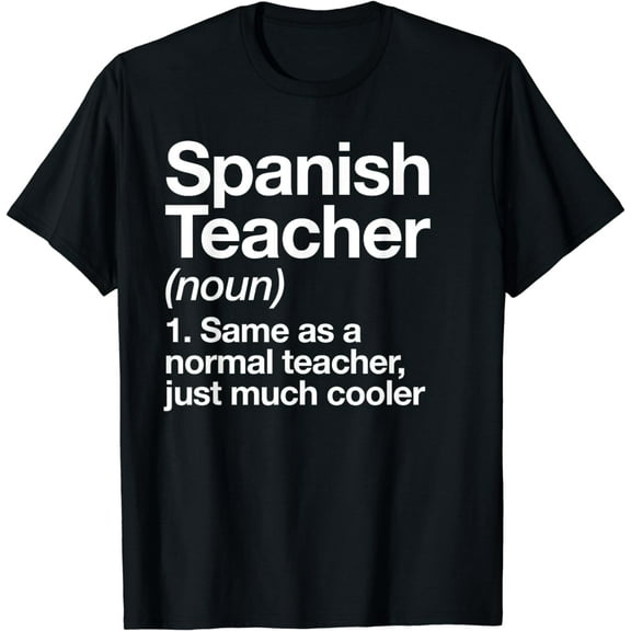 Spanish Teacher Definition Funny Back To School First Day T-Shirt mens t shirt，black，women，funny，misfits，men，journey